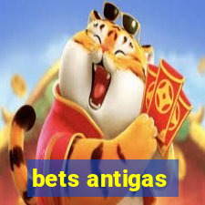 bets antigas